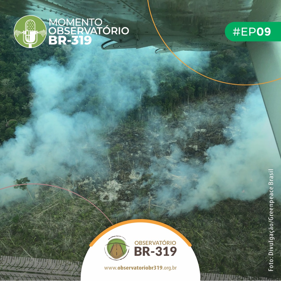 Temporada de queimadas é destaque do podcast Momento Observatório BR-319
